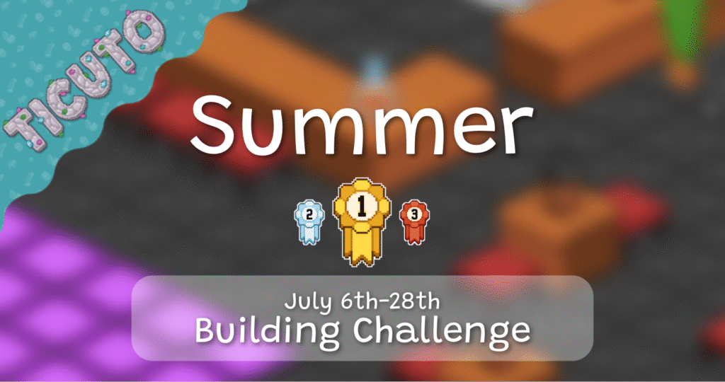 ⚒️Ticuto Building Challenge: July🏗️